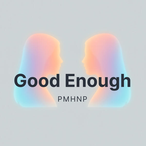 Good Enough PMHNP